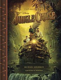 The Making of Disney's Jungle Cruise (Disney Editions Deluxe (Film))