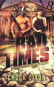 Avenging Angels: Bad Times Book 3 (Volume 3)