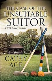 The Case of The Unsuitable Suitor (WISE Enquiries Agency Mystery)