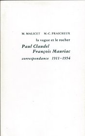 La vague et le rocher: Paul Claudel, Francois Mauriac, correspondance, 1911-1954 (Bibliotheque de litterature et d'histoire) (French Edition)