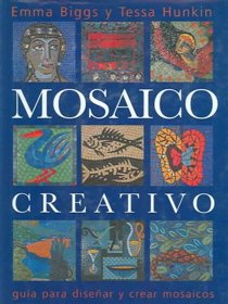 Mosaico Creativo / Mosaic Workshop: Guia Para Disenar y Crear Mosaicos / A Guide for Designing and Creating Mosaics