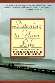 Listening to Your Life : Daily Meditations with Frederick Buechner