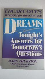 Dreams: Tonight's Answers for Tomorrows Questions (Edgar Cayce's Wisdom for the New Age)