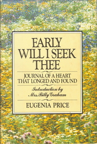 Early will I seek thee: Journal of a heart that longed and found