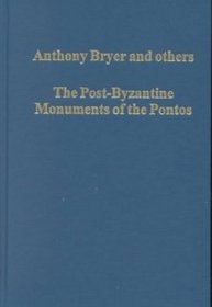 The Post-Byzantine Monuments of the Pontos (Variorum Collected Studies Series, 707)