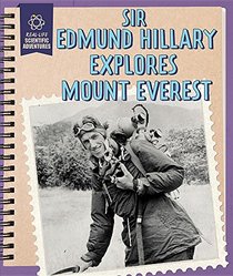 Sir Edmund Hillary Explores Mount Everest (Real-Life Scientific Adventures)