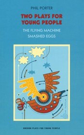 Two Plays for Young People: The Flying Machine and Smashed Eggs (Oberon Plays for Young People)