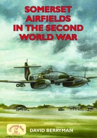 Somerset Airfields in the Second World War (British Airfields in the Second World War)