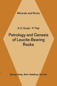 Petrology and Genesis of Leucite-Bearing Rocks (Minerals, Rocks and Mountains)