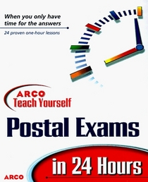 Arco Teach Yourself to Pass the Postal Service Exams in 24 Hours (Arco Teach Yourself to Pass the Postal Service Exams in 24 Hours)