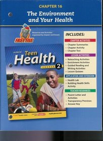 Teen Health, Course 2 Chapter 16 Fast File The Environment and Your Health ISBN#0078748747