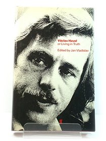 Vaclav Havel: Or Living in Truth