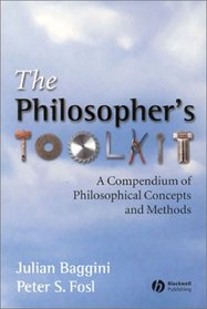 The Philosopher's Toolkit: A Compendium of Philosophical Concepts and Methods