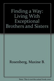 Finding a Way: Living With Exceptional Brothers and Sisters