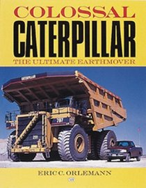 Colossal Caterpiller: The Ultimate Earthmover