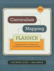 The Curriculum Mapping Planner: Templates, Tools, and Resources for Effective Professional Development
