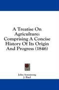 A Treatise On Agriculture: Comprising A Concise History Of Its Origin And Progress (1846)