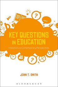 Key Questions in Education: Historical and Contemporary Perspectives