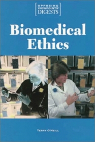 Opposing Viewpoints Digests - Biomedical Ethics (paperback edition)