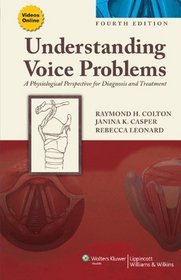 Understanding Voice Problems: A Physiological Perspective for Diagnosis and Treatment (Understanding Voice Problems: Phys Persp/ Diag & Treatment)