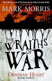 The Wraiths of War (Obsidian Heart, Bk 3)