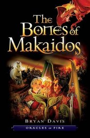 The Bones of Makaidos (Oracles of Fire, Bk 3)