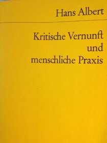 Kritische Vernunft und menschliche Praxis: Mit e. autobiogr. Einl (Universal-Bibliothek ; Nr. 9874) (German Edition)