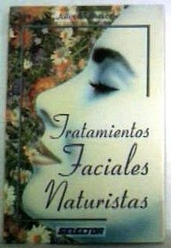 Tratamientos Faciales Naturistas/Skin Care Naturally:Treat Your Face Like a Salad (Spanish Edition)