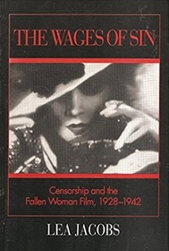 The Wages of Sin: Censorship and the Fallen Woman Film, 1928-1942 (Wisconsin Studies in Film)