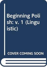 Beginning Polish: v. 1 (Linguistic)