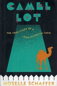 Camel Lot: The True Story of a Zoo-Illogical Farm