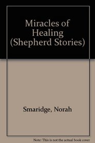 Miracles of Healing (Shepherd Stories)