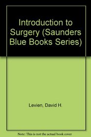 Introduction to Surgery (Saunders Blue Books Series)