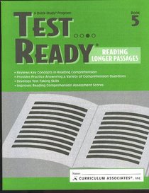 Test Ready, Reading Longer Passages, Book 5 (A Quick-Study Program, reviews key concepts in reading comprehension, provides practice answering a variety of comprehension questions, develops test-taking skills, improves reading comprehension assessment sco