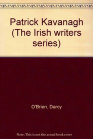 Patrick Kavanagh (The Irish Writers Series)