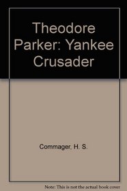 Theodore Parker: Yankee Crusader