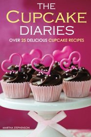 The Cupcake Diaries: Over 25 Delicious Cupcake Recipes