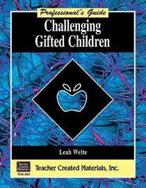 Challenging Gifted Children: A Professional's Guide