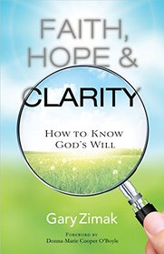 Faith, Hope, and Clarity: How to Know God's Will
