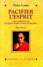 Pacifier l'esprit : Une mditation sur Les quatre nobles vrits du Bouddha