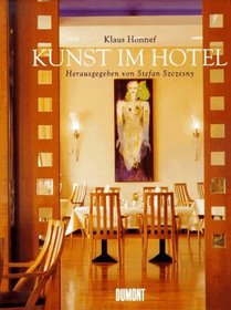Kunst im Hotel: Klaus Honnef ; Fotografie, Udo Klein ; herausgegeben von Stefan Szczesny (German Edition)