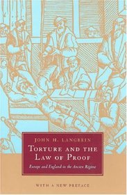 Torture and the Law of Proof: Europe and England in the Ancien Regime