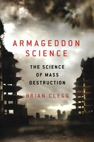 Armageddon Science: The Science of Mass Destruction