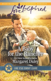 A Baby for the Rancher (Lone Star Cowboy League) (Love Inspired, No 979) (Larger Print)