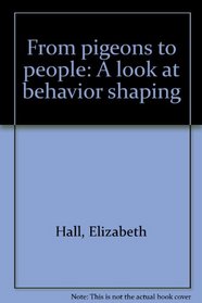 From pigeons to people: A look at behavior shaping
