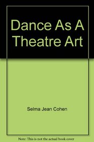 Dance as a theatre art;: Source readings in dance history from 1581 to the present