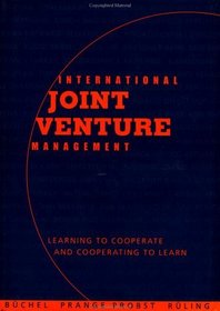 International Joint Venture Management : Learning to Cooperate and Cooperating to Learn