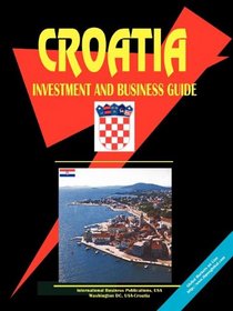 Croatia Investment & Business Guide (World Investment and Business Library)