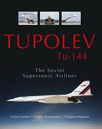 Tupolev Tu-144: The Soviet Supersonic Airliner