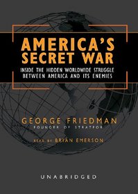 America's Secret War: Inside The Hidden Worldwide Struggle Between The United States And Its Enemies, ,library Edition